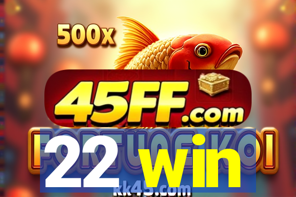 22 win